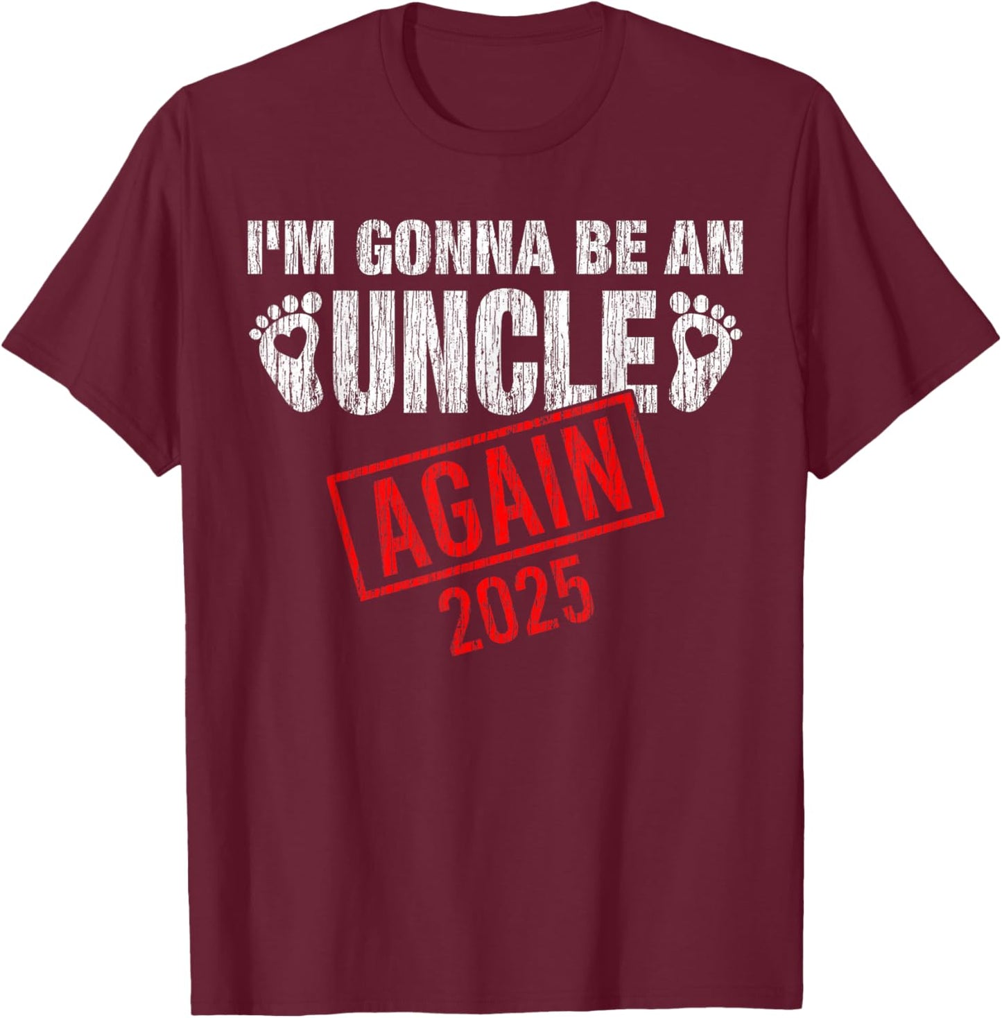 I'm Gonna Be An Uncle Again 2025 Fathers Day Vintage T-Shirt - T-Shirt | Maroon