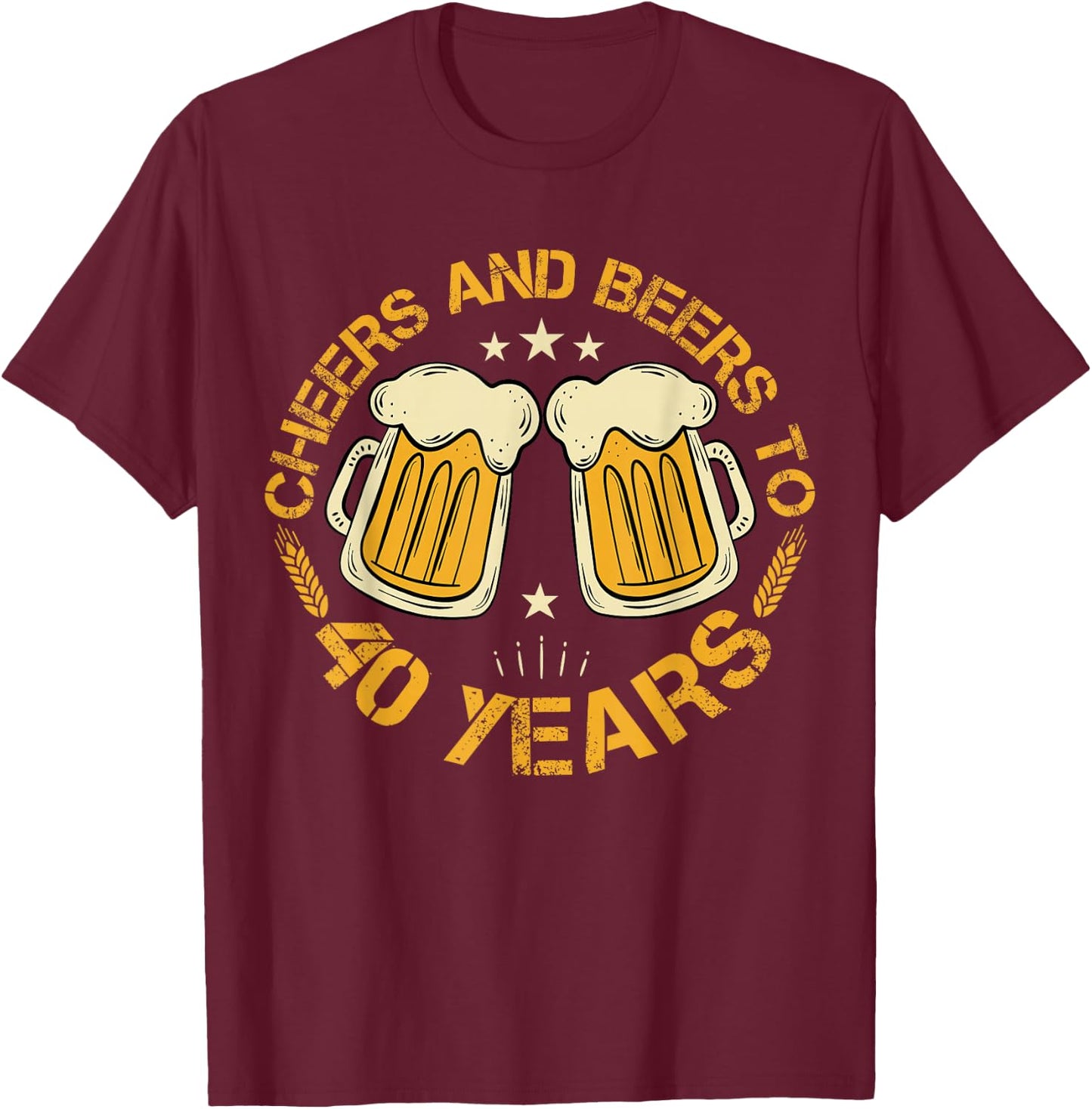 Cheers And Beers To 40 Years Funny Birthday Party Drinker T-Shirt - T-Shirt | Maroon