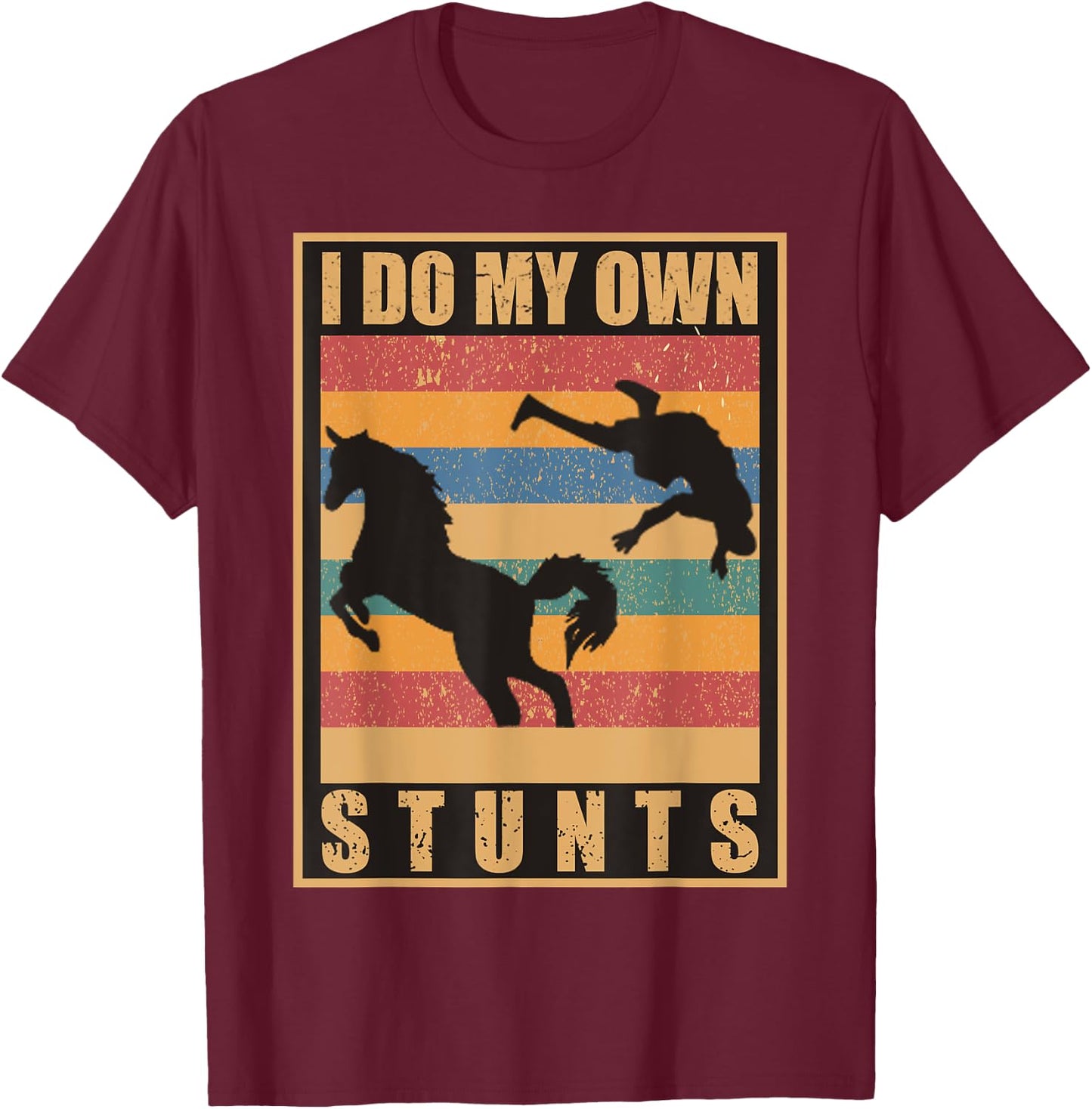 I Do My Own Stunts Horse Lover Funny Get Well Soon Gift T-Shirt - T-Shirt | Maroon