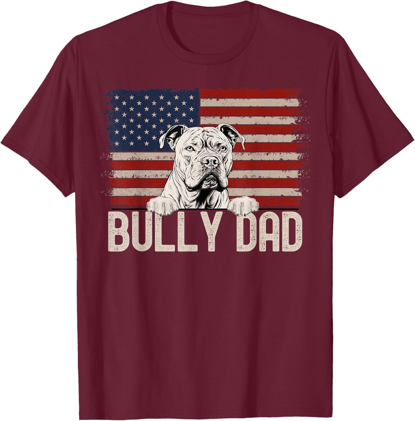 Best Dog Dad Ever American Flag - Bully Dad T-Shirt - T-Shirt | Maroon