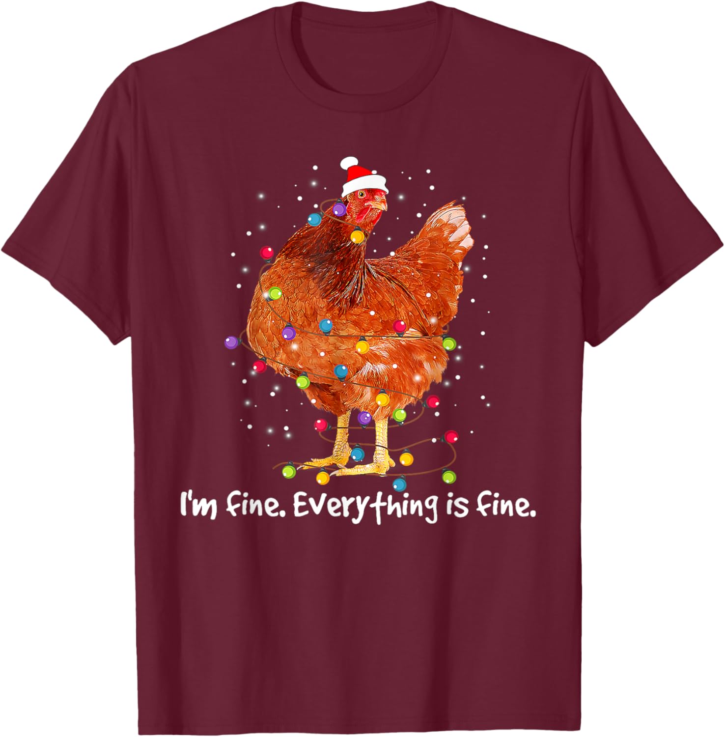 I'm Fine Everything Is Fine Christmas Chicken Xmas Lights T-Shirt - T-Shirt | Maroon