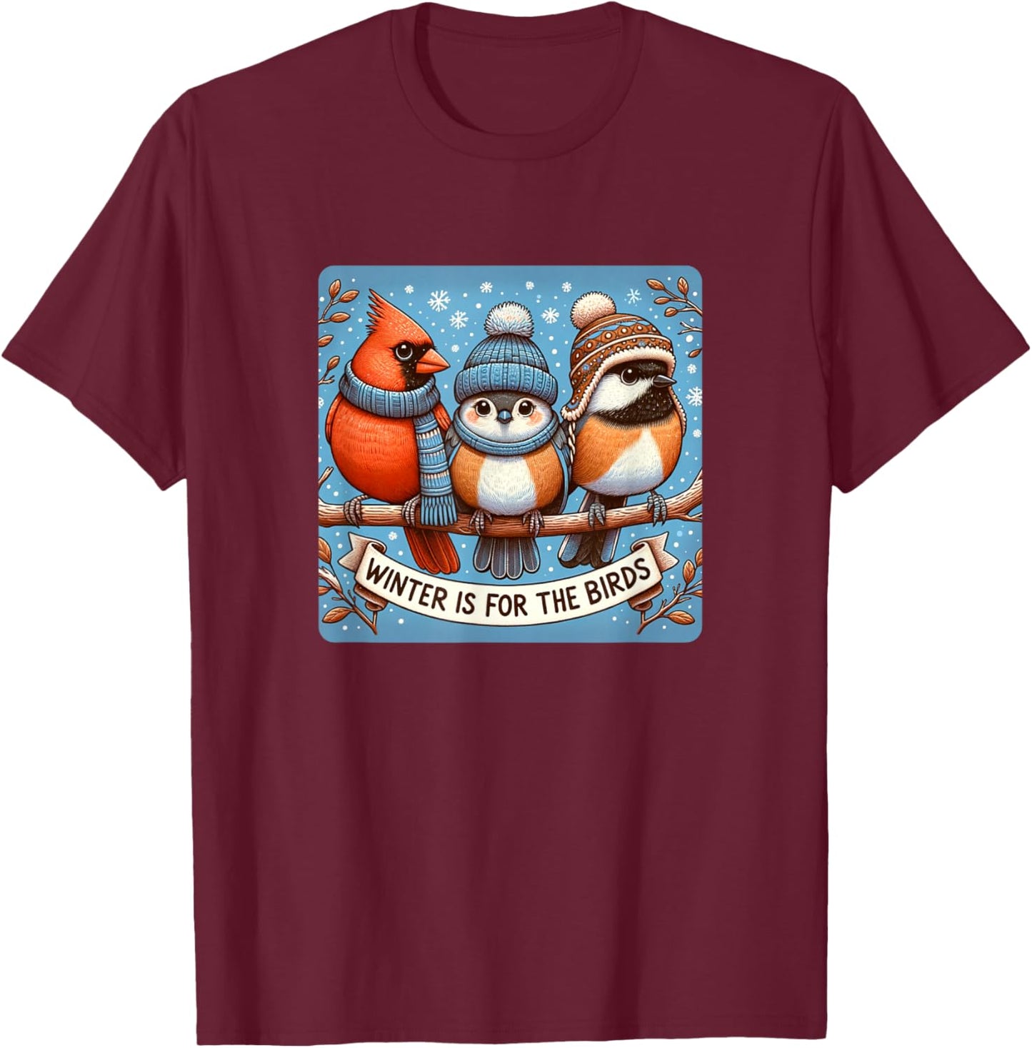Winter Is For The Birds T-Shirt - T-Shirt | Maroon