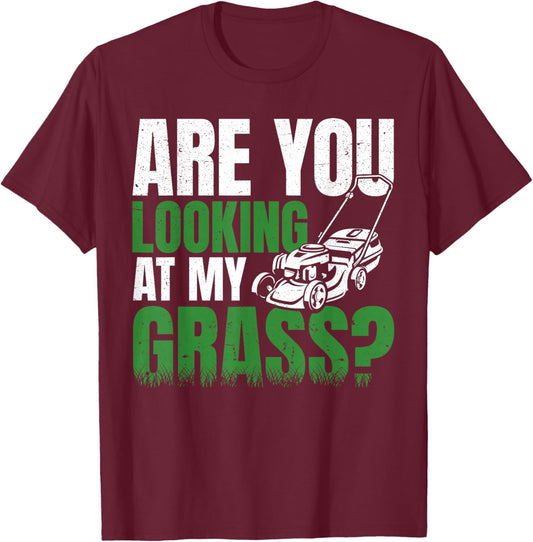 Are You Looking at my Grass Lawn Mower Gardening Men Dad T-Shirt - T-Shirt | Maroon