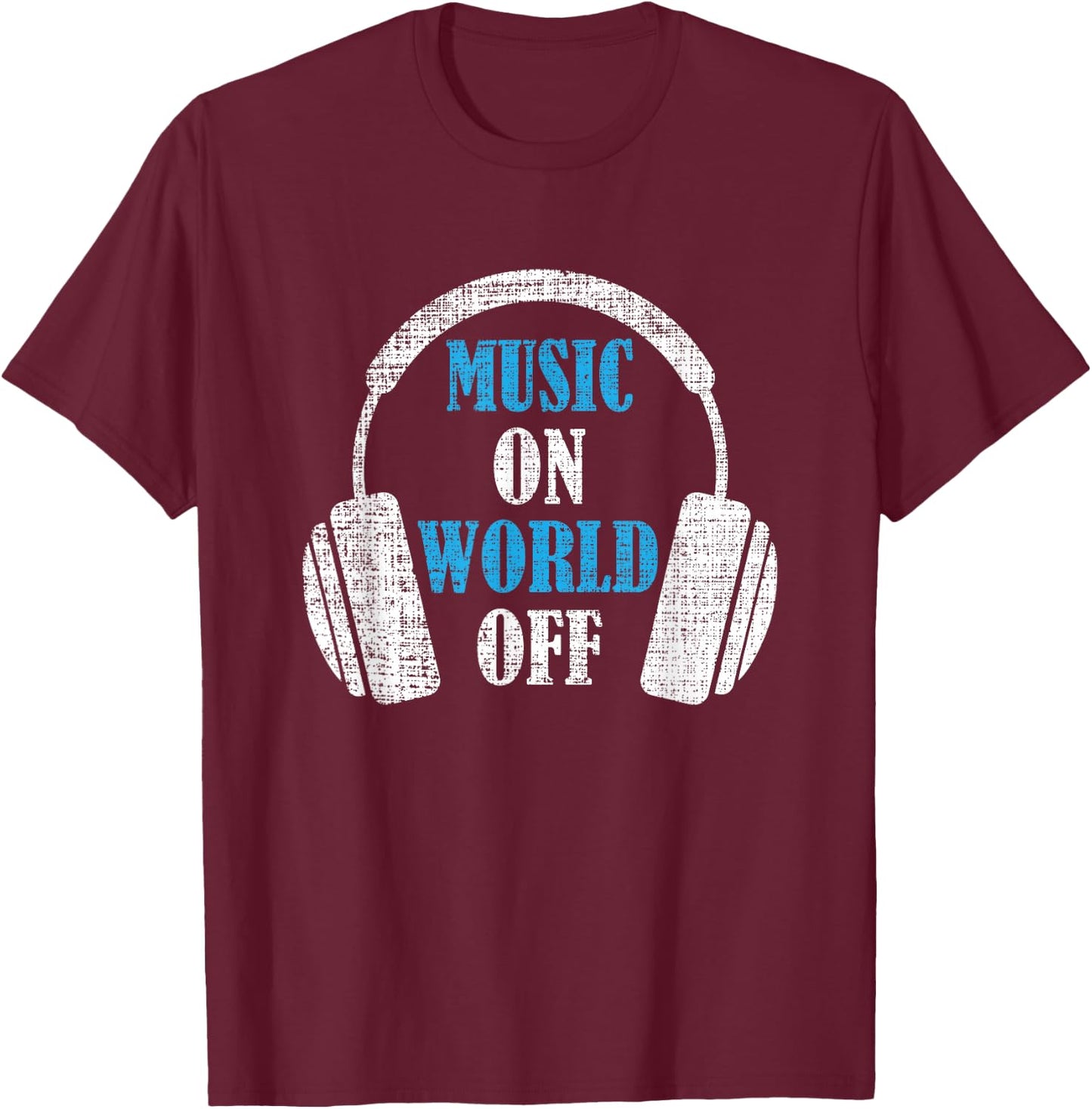Music On World Off Distressed Headphones Gift T-Shirt - T-Shirt | Maroon