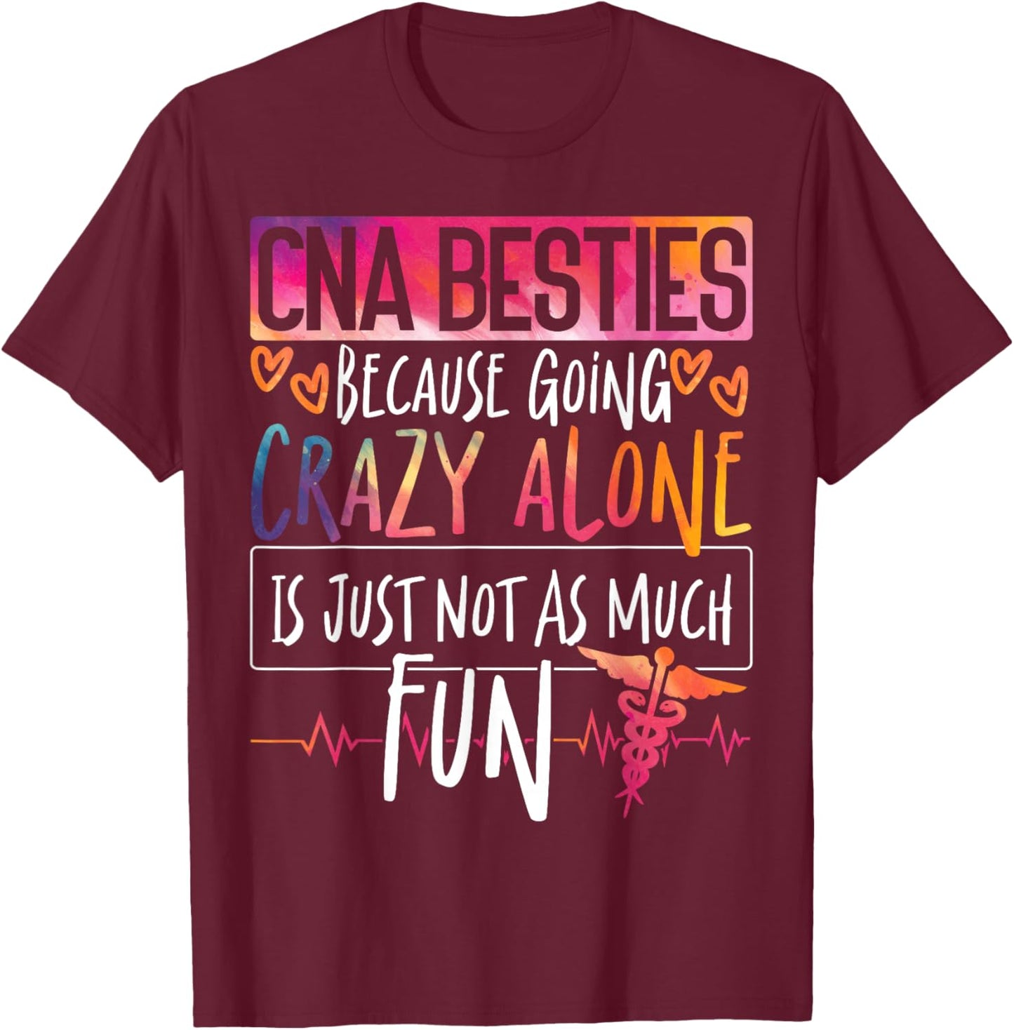 CNA Nurse Certified Nursing Assistant Cna Besties Because T-Shirt - T-Shirt | Maroon