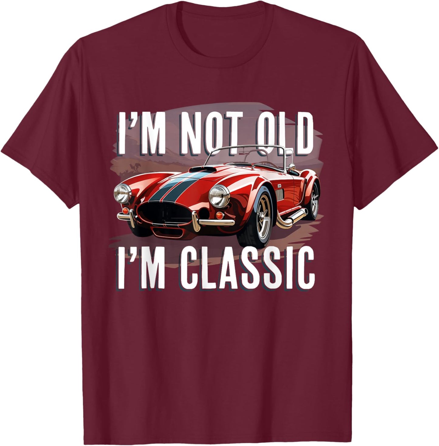 I'm Not Old I'm Classic Retro Ford Shelby Cobra Muscle Car T-Shirt - T-Shirt | Maroon