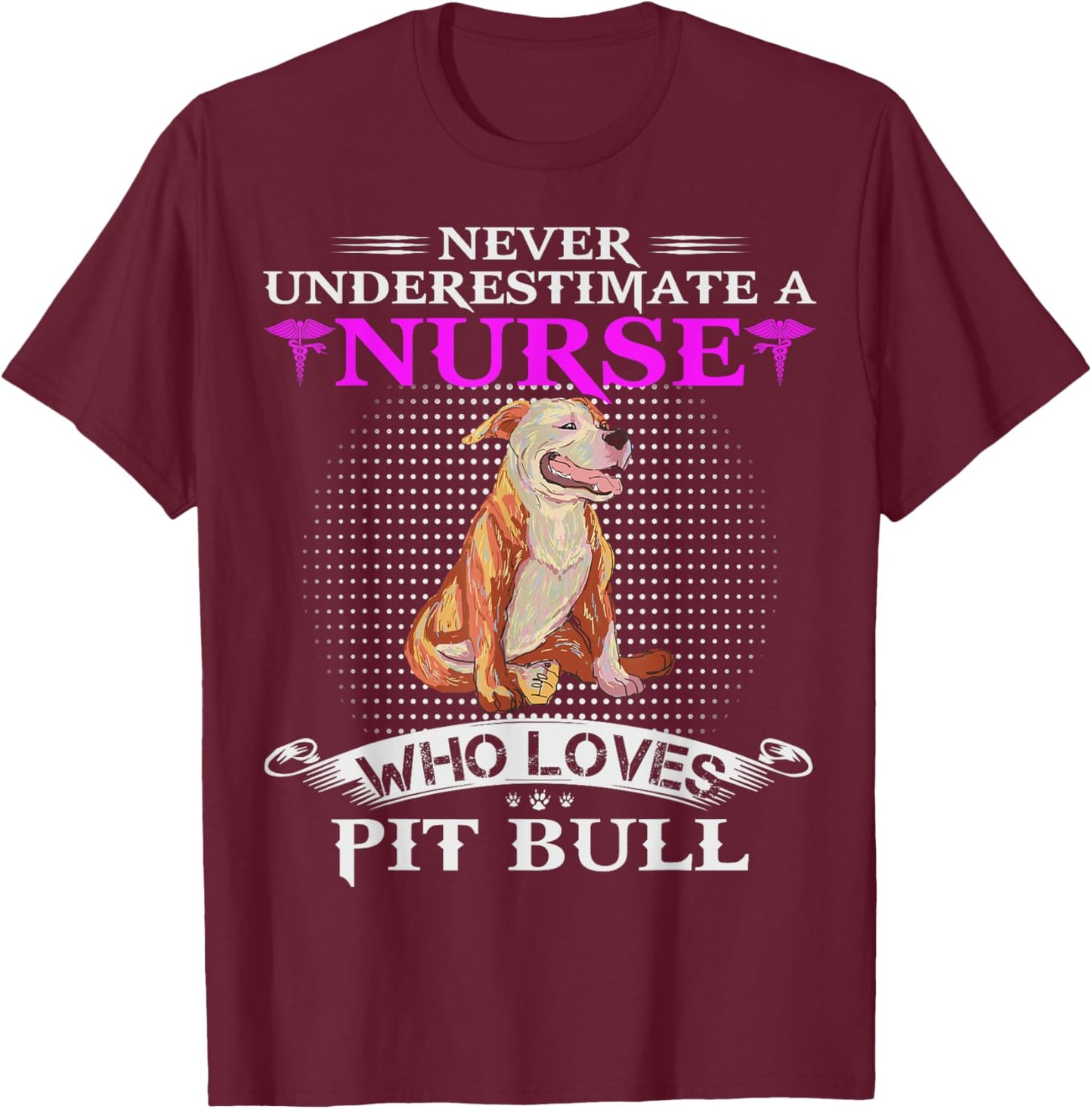 Never Underestimate A Nurse Who Loves Pit Bull Funny Pitbull T-Shirt - T-Shirt | Maroon