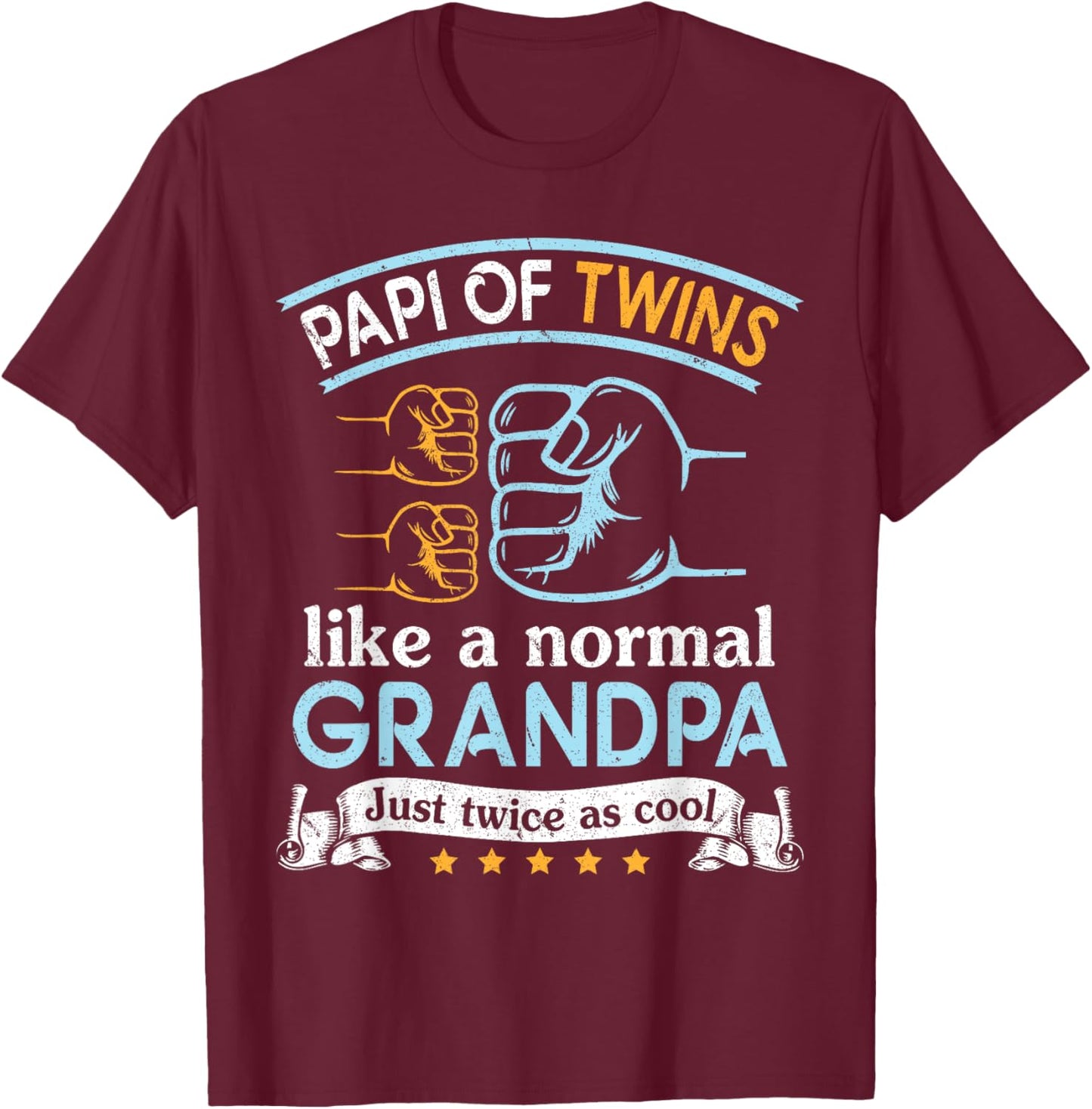 Happy Papi Of Twins Like A Normal Father Just Twice As Cool T-Shirt - T-Shirt | Maroon