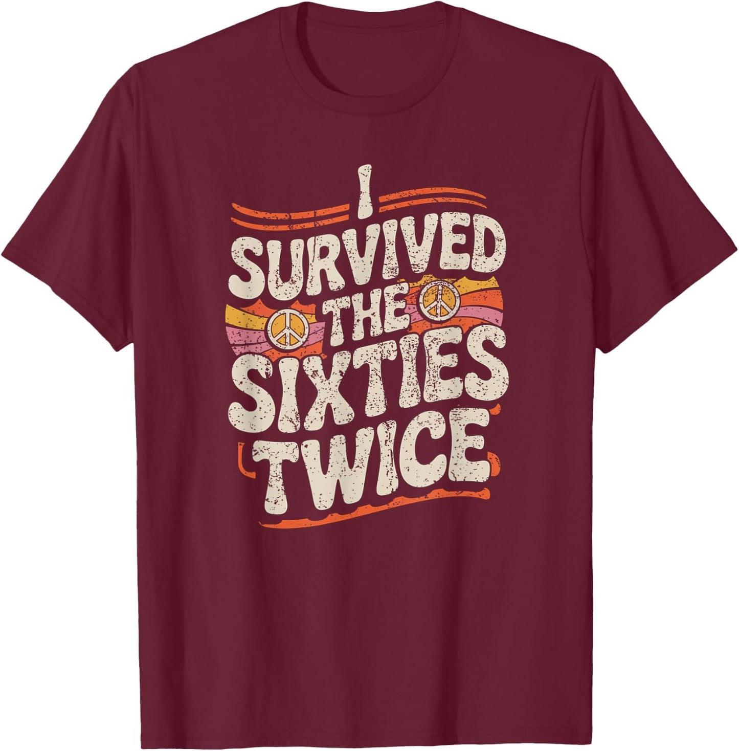 I Survived The Sixties 60s Twice T-Shirt - T-Shirt | Maroon