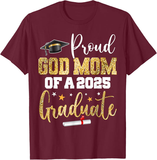 Proud God Mom Of A Class of 2025 Graduate Senior Graduation T-Shirt - T-Shirt | Maroon