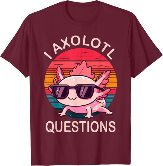 Funny I Axolotl Questions Gifts Axolotl Wearing a Sunglasses T-Shirt - T-Shirt | Maroon