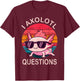 Funny I Axolotl Questions Gifts Axolotl Wearing a Sunglasses T-Shirt - T-Shirt | Maroon