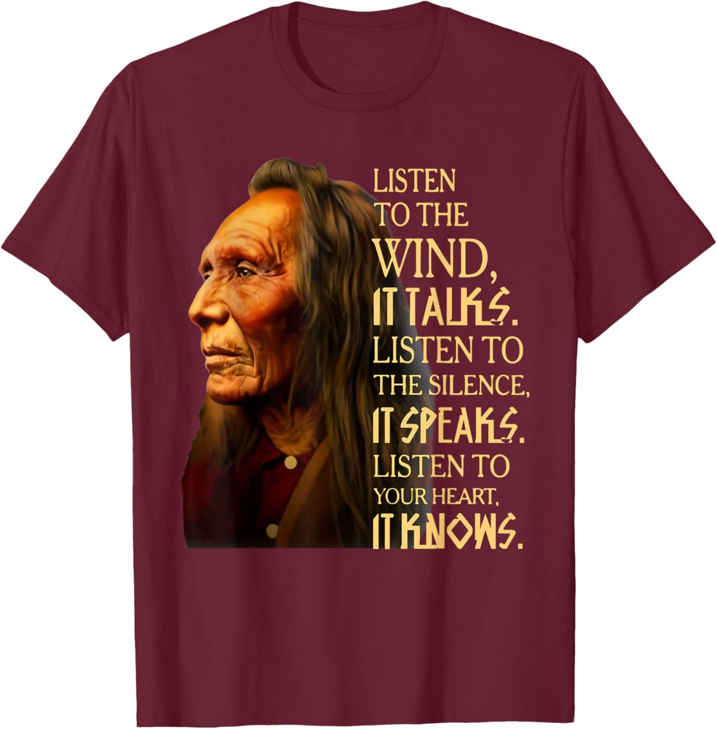 Listen to the wind it talks listen to the silence it speaks T-Shirt - T-Shirt | Maroon