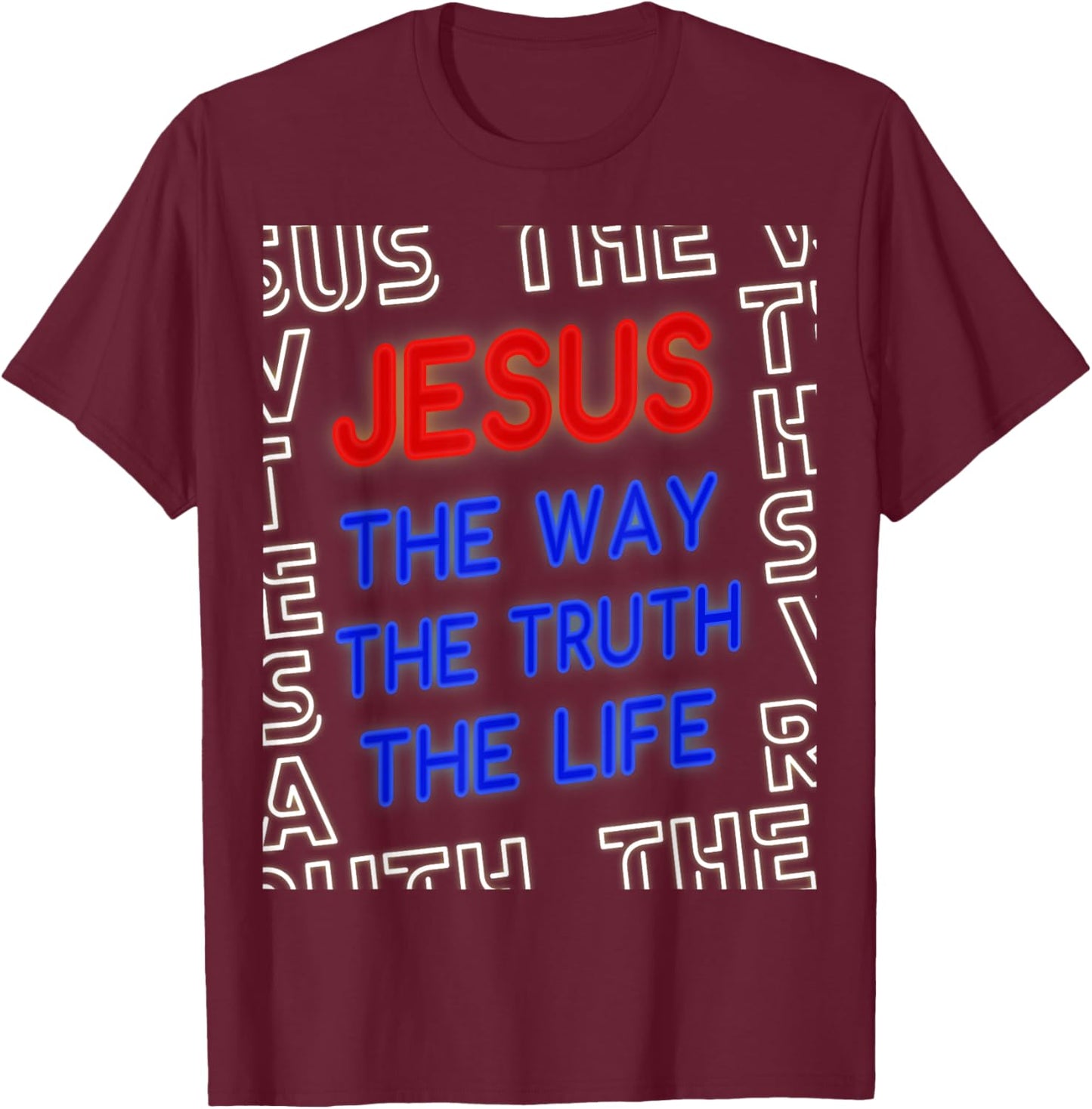 Jesus Christ Way Truth Life God John 14:6 Bible Verse Gospel T-Shirt - T-Shirt | Maroon
