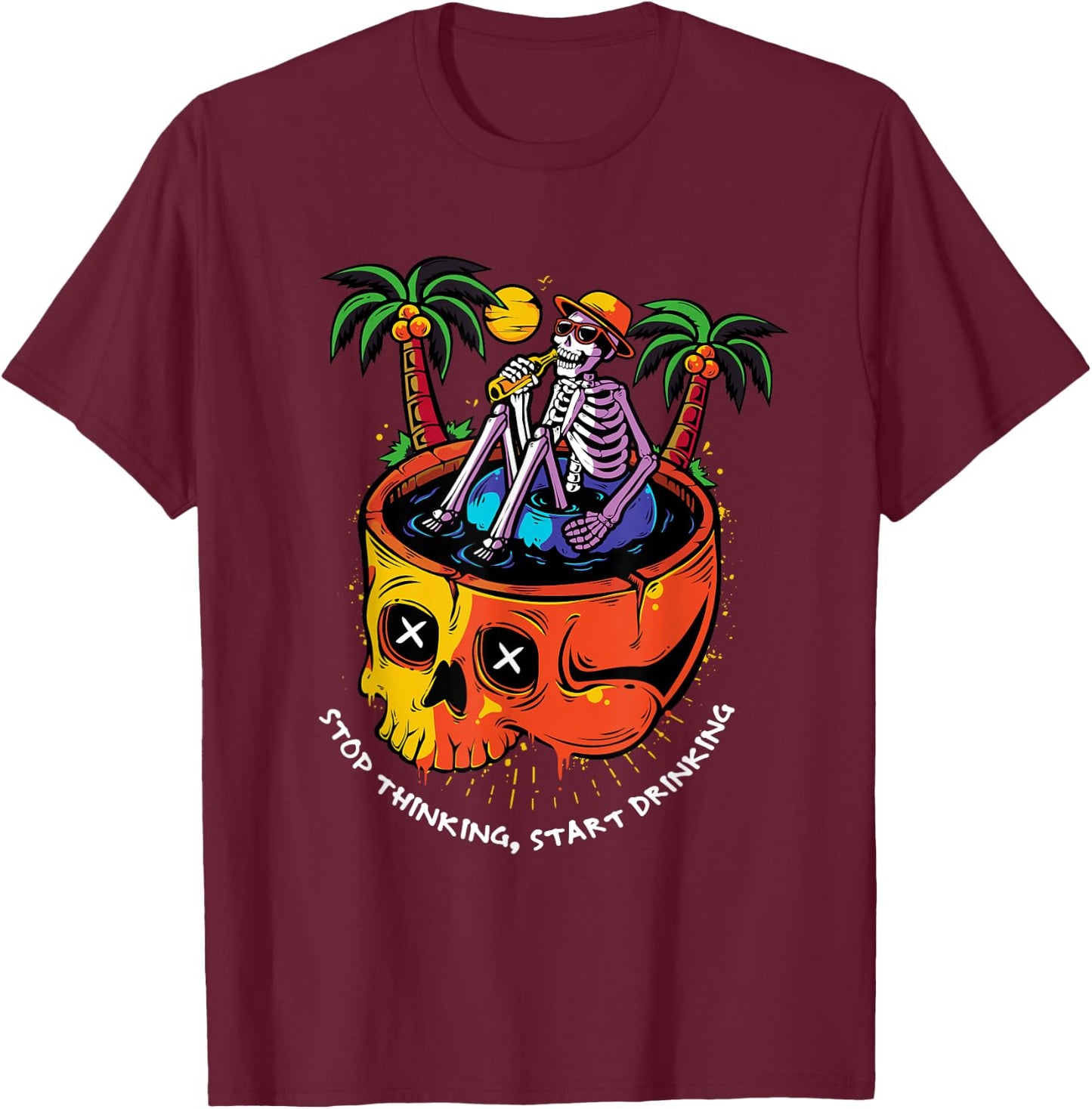 Stop Thinking Start Drinking Skeleton T-Shirt - T-Shirt | Maroon
