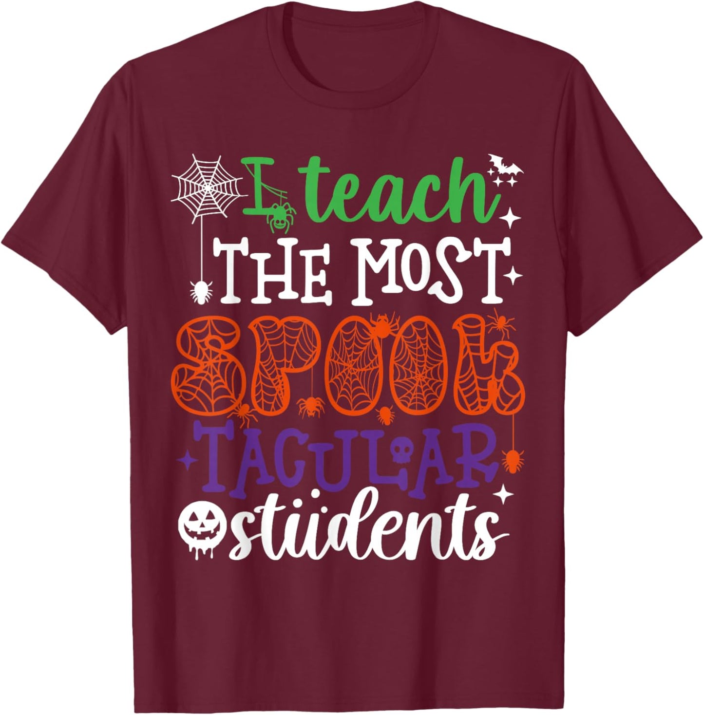 I Teach The Most Spooktacular Students Halloween Teacher T-Shirt - T-Shirt | Maroon