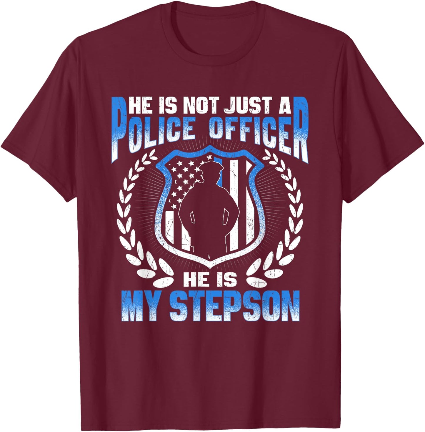 My Stepson Is A Police Officer Proud Police Stepmom Stepdad T-Shirt - T-Shirt | Maroon