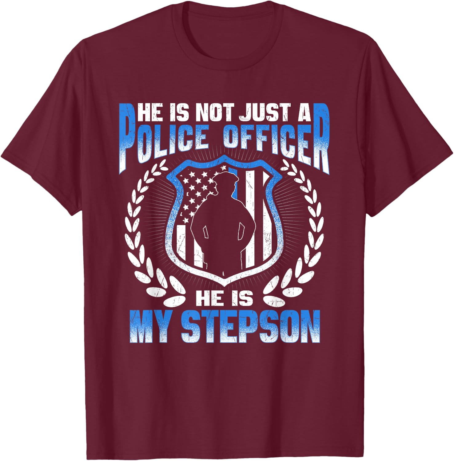 My Stepson Is A Police Officer Proud Police Stepmom Stepdad T-Shirt - T-Shirt | Maroon