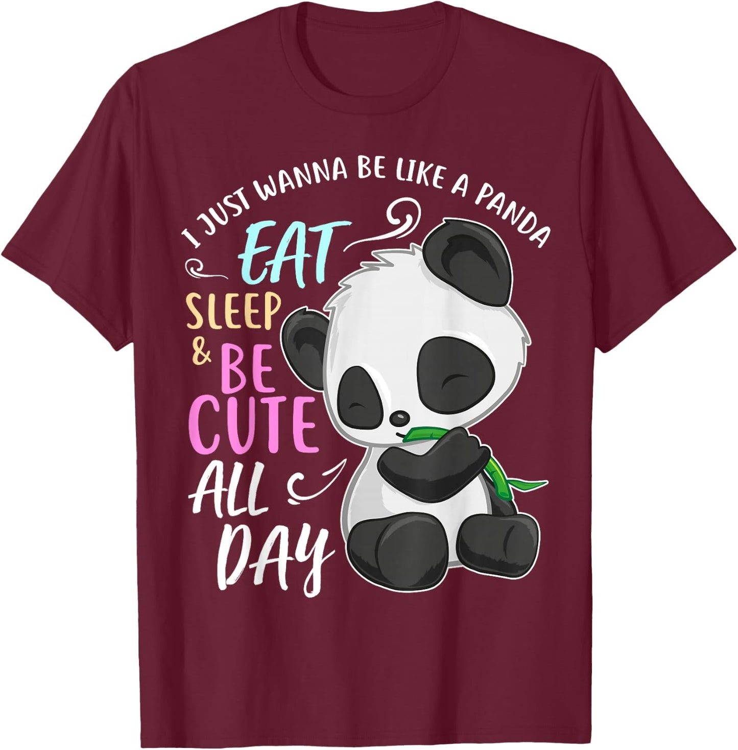 Girls Panda Bear Just Wanna Be Cute Eat Sleep - Panda Lover T-Shirt - T-Shirt | Maroon