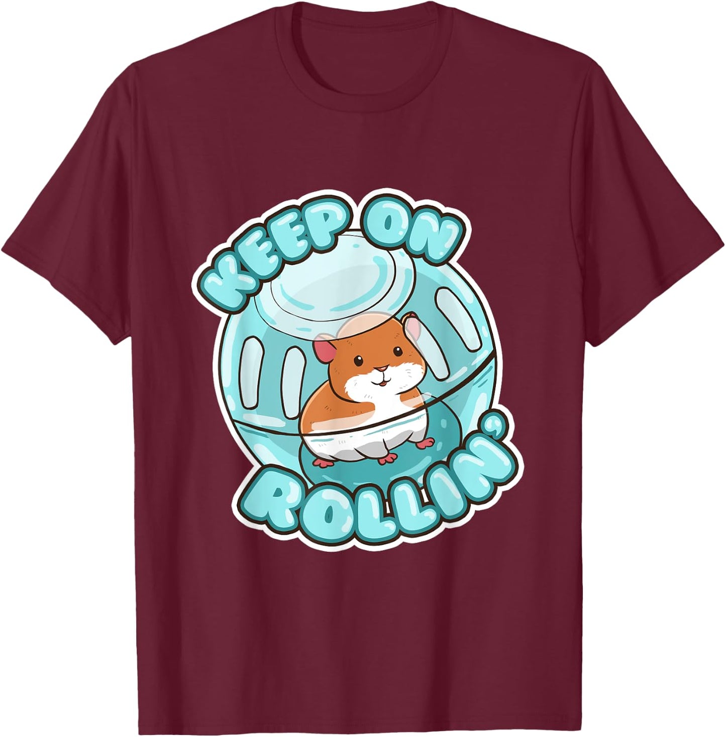 Keep On Rolling Cute Hamster Hammy Owner Pet Lover Gift T-Shirt - T-Shirt | Maroon