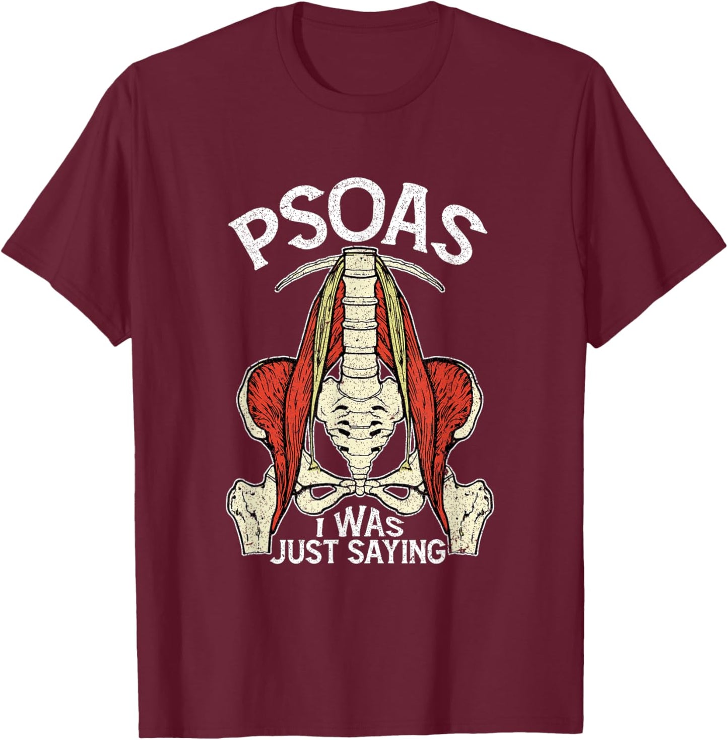 Psoas I Was Just Saying Funny Physical Therapist Yoga T-Shirt - T-Shirt | Maroon