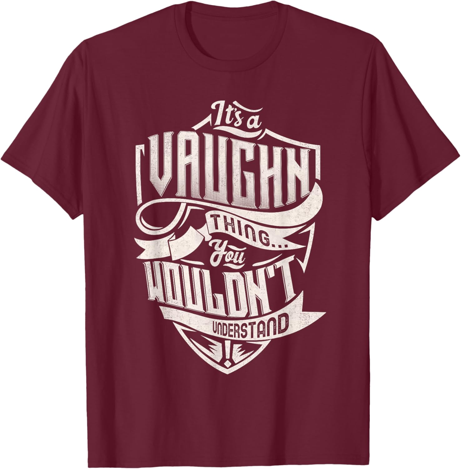 It's A VAUGHN Thing You Wouldn't Understand Family Name T-Shirt - T-Shirt | Maroon