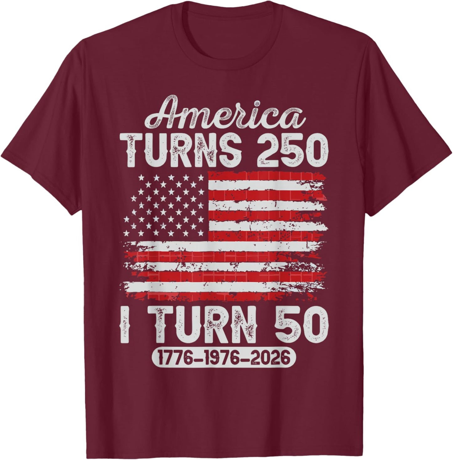 Vintage America Turns 250 I Turn 50 Patriotic 50th Birthday T-Shirt - T-Shirt | Maroon