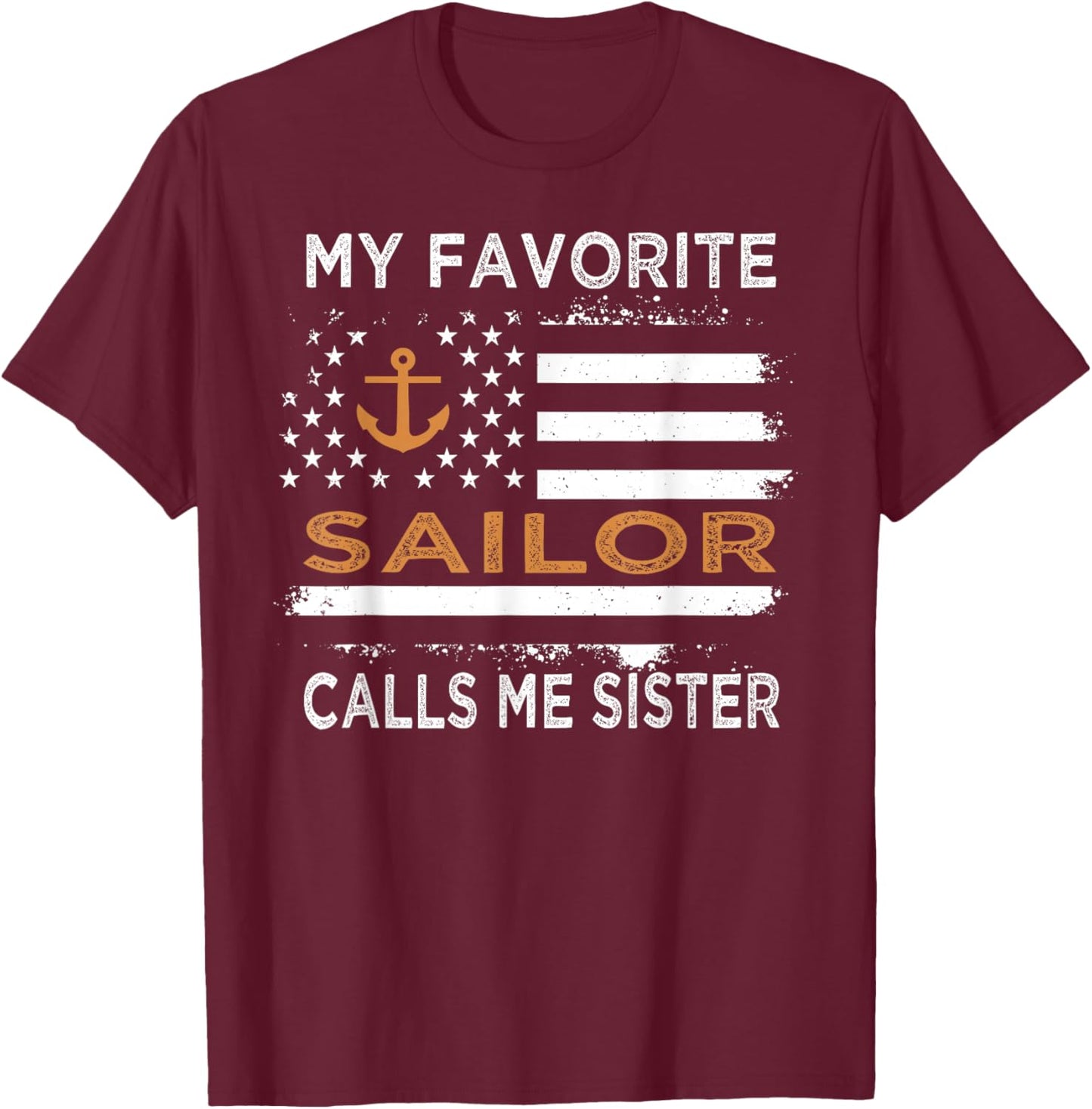 My Favorite Sailor Calls Me Sister Proud Sailor Sister T-Shirt - T-Shirt | Maroon