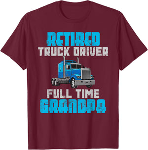 Retired Truck Driver Full Time Grandpa Retirement Driver T-Shirt - T-Shirt | Maroon