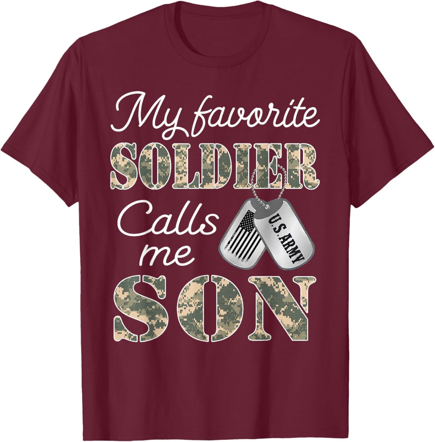 My Favorite Soldier Calls Me Son Proud Army Son US Army T-Shirt - T-Shirt | Maroon