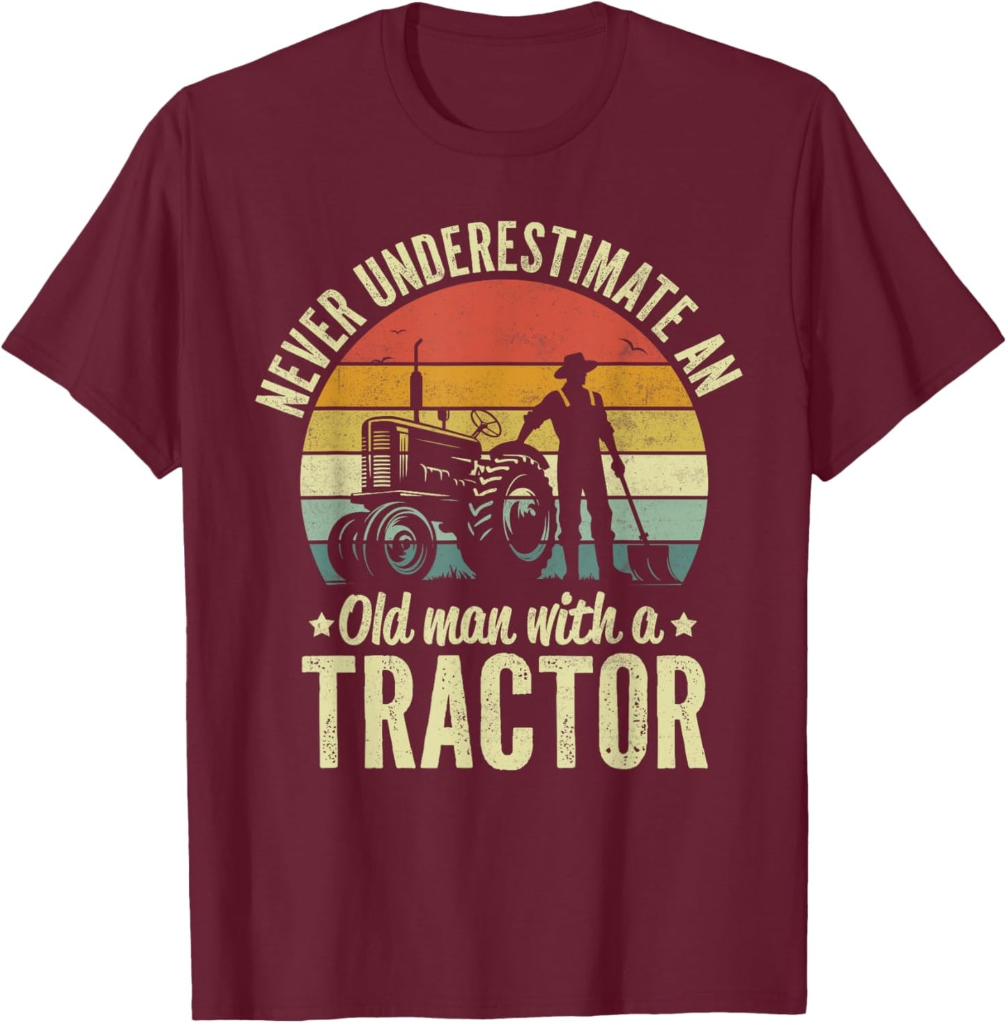 Farmer Never Underestimate An Old Man With A Tractor Farming T-Shirt - T-Shirt | Maroon