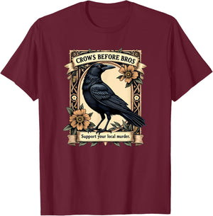 Crows Before Bros Support Your Local Murder T-Shirt - T-Shirt | Maroon
