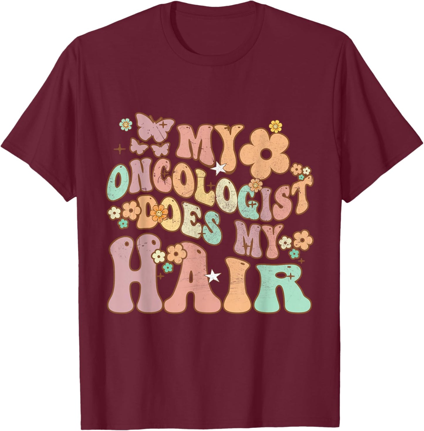 Groovy Breast Cancer Awareness My Oncologist Does My Hair T-Shirt - T-Shirt | Maroon