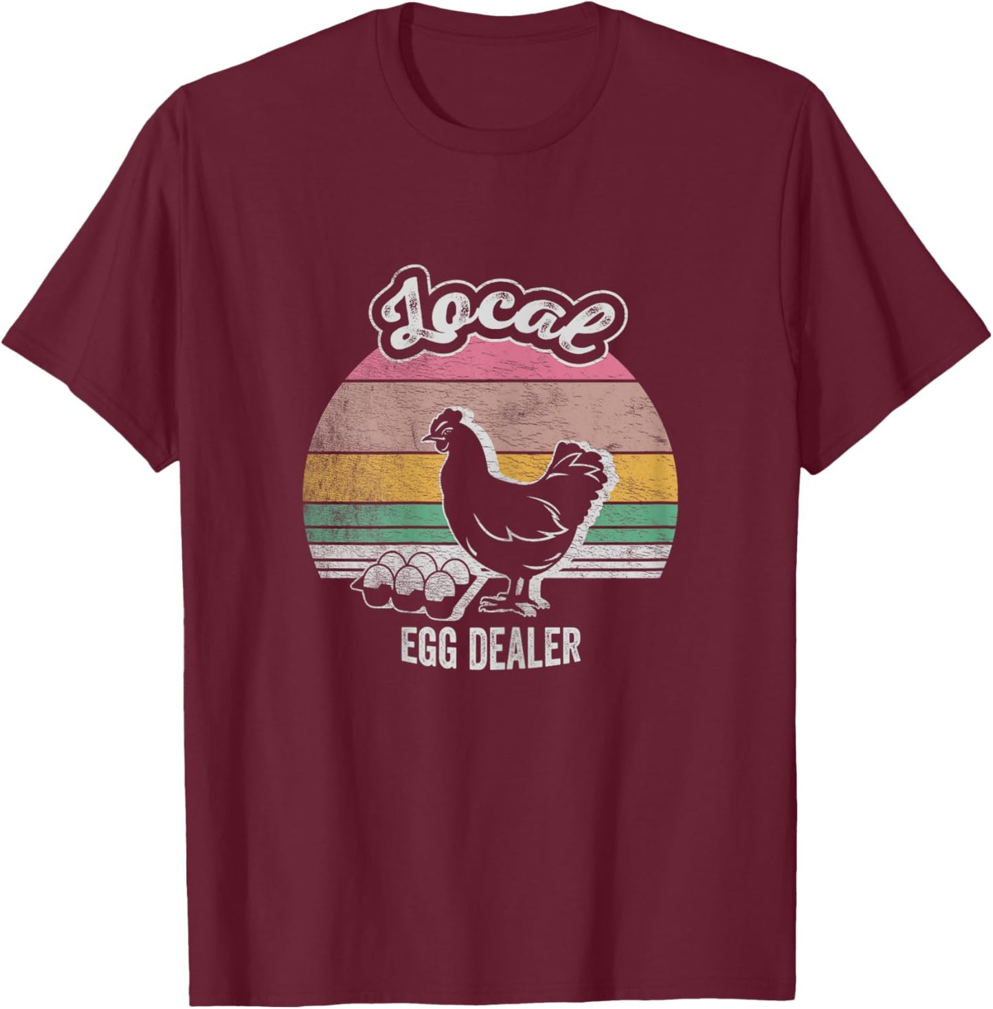 Farm Chicken Egg Shirt Funny Farmer Local Dealer T-Shirt - T-Shirt | Maroon