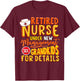 Nurse Retirement Gift Funny Nursing Retiring Party T-Shirt - T-Shirt | Maroon