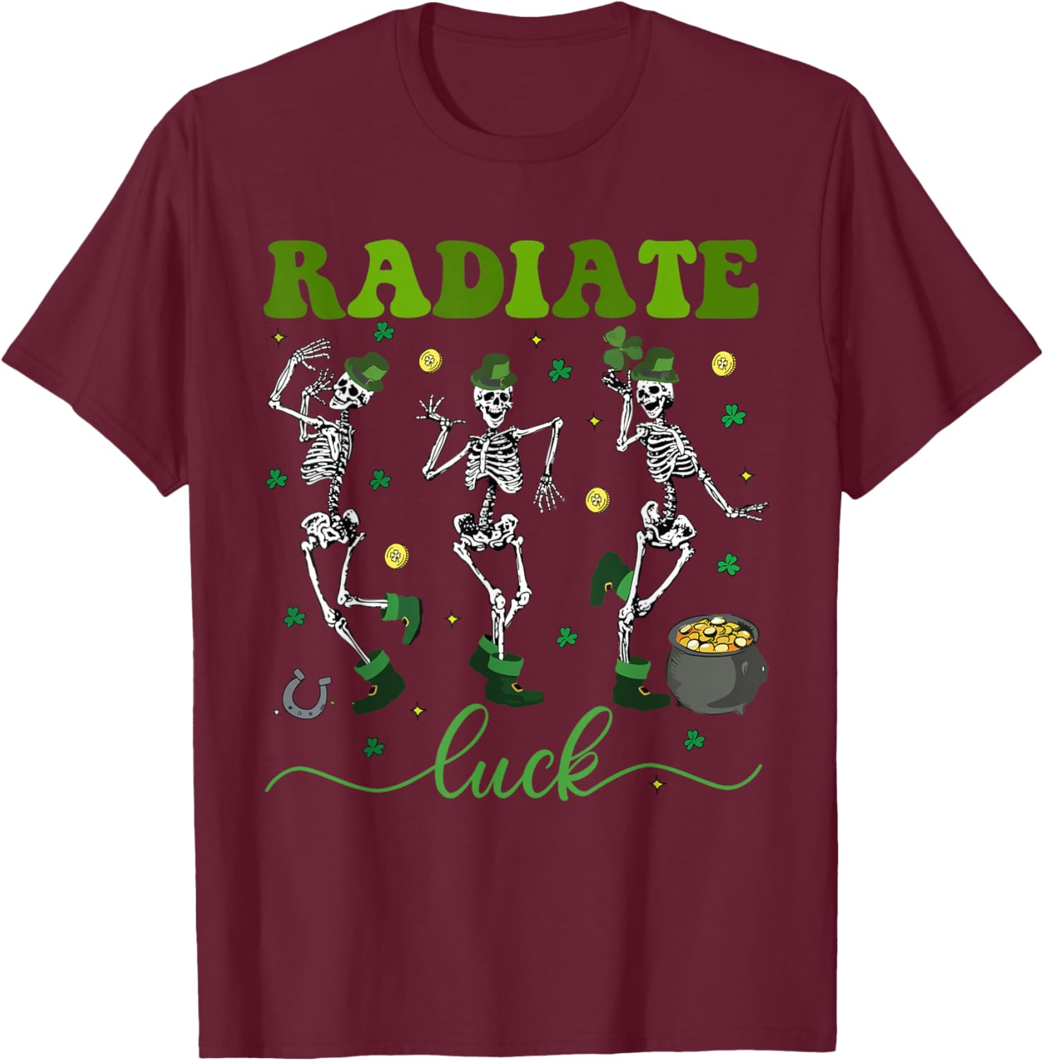 Radiate Luck Skeleton Radiology St Patrick's Day Rad Tech T-Shirt - T-Shirt | Maroon