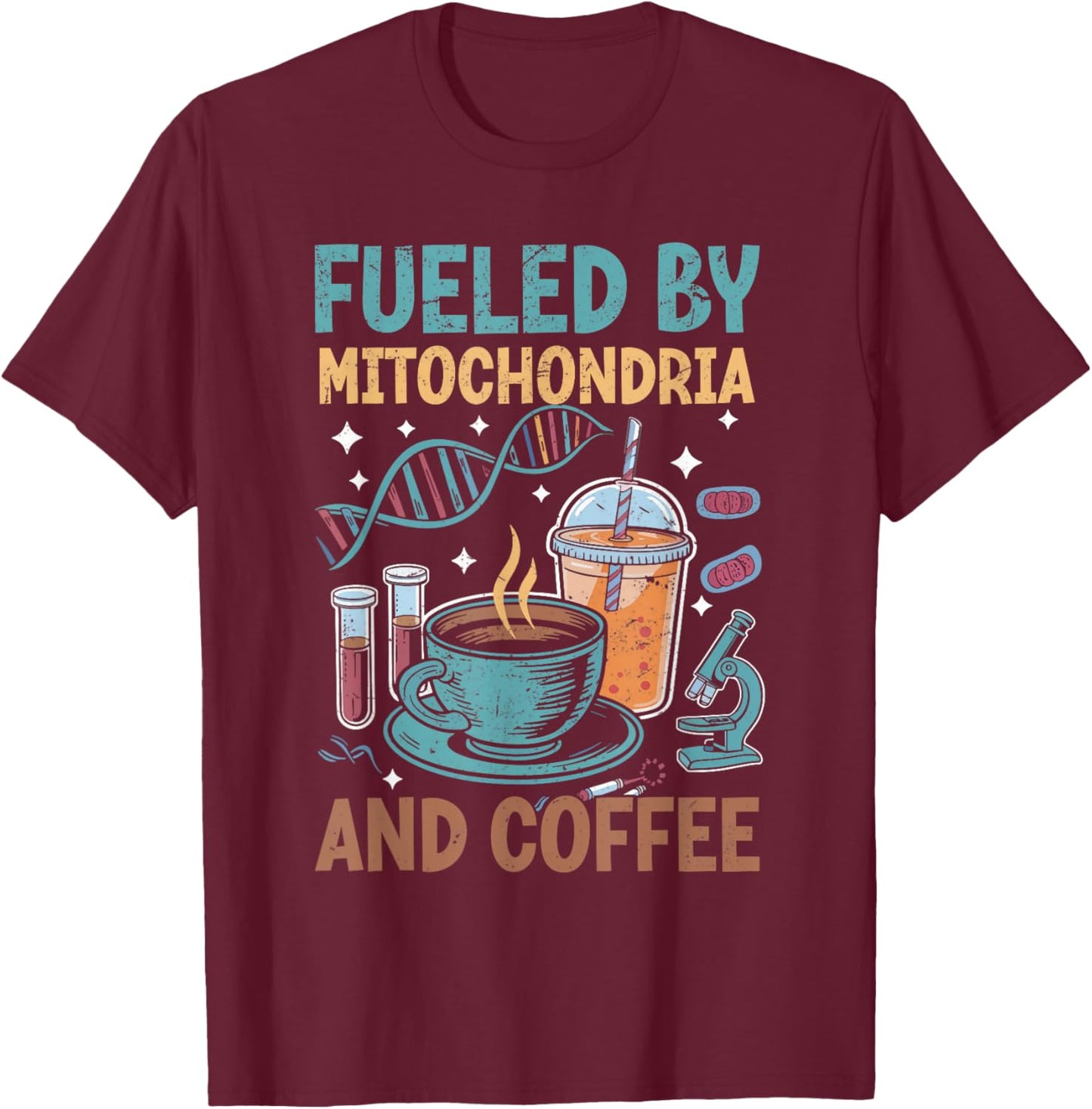 Funny Biology Teacher Science Fueled By Mitochondria Coffee T-Shirt - T-Shirt | Maroon