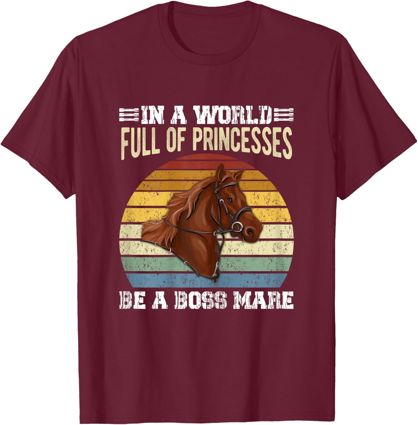 Dy Retro Be A Boss Mare Equestrian Horse Girl Sayings Gift T-Shirt - T-Shirt | Maroon