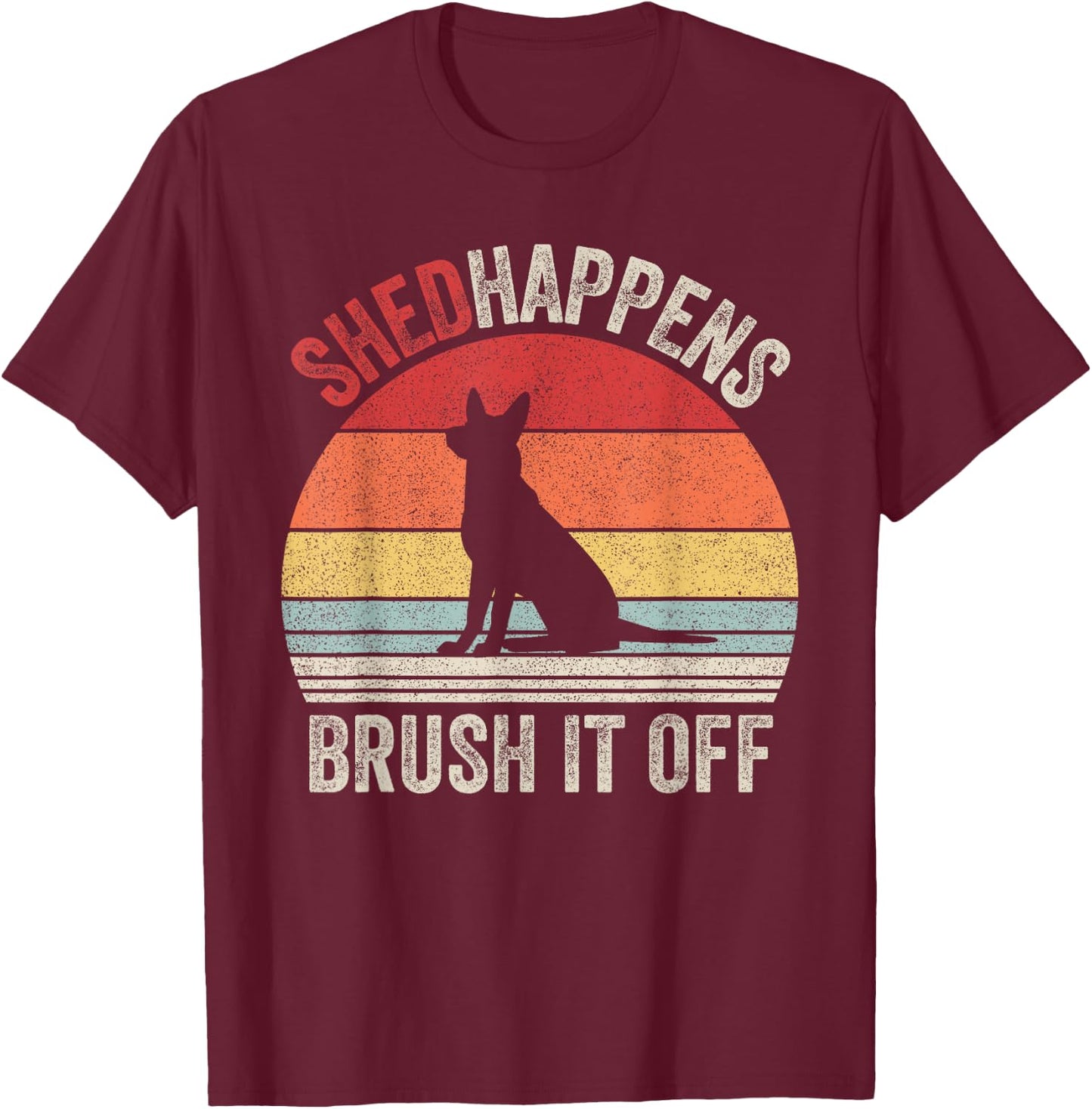 Vintage Retro Shed Happens Brush It Off German Shepherd Dog T-Shirt - T-Shirt | Maroon