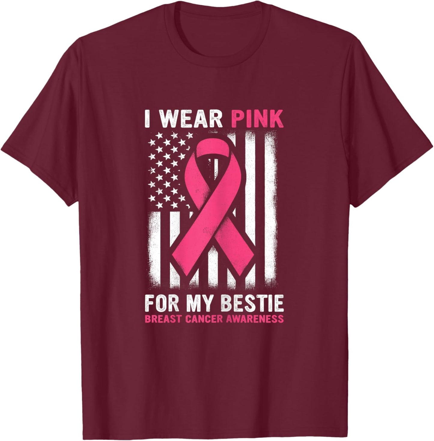 I Wear Pink For My Bestie Breast Cancer Awareness USA Flag T-Shirt - T-Shirt | Maroon