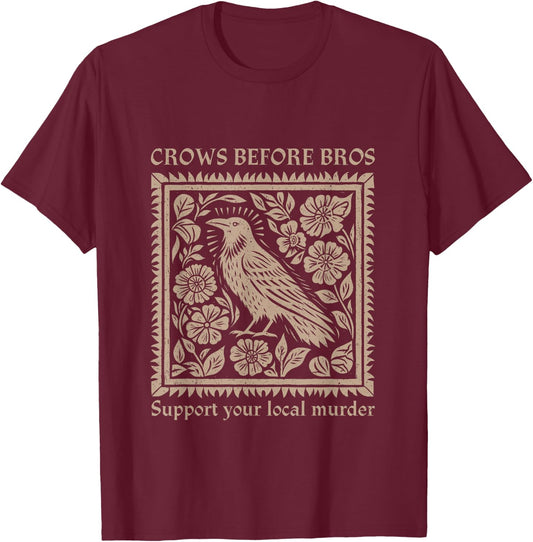 Crows Before Bros Support Your Local Murder Halloween T-Shirt - T-Shirt | Maroon