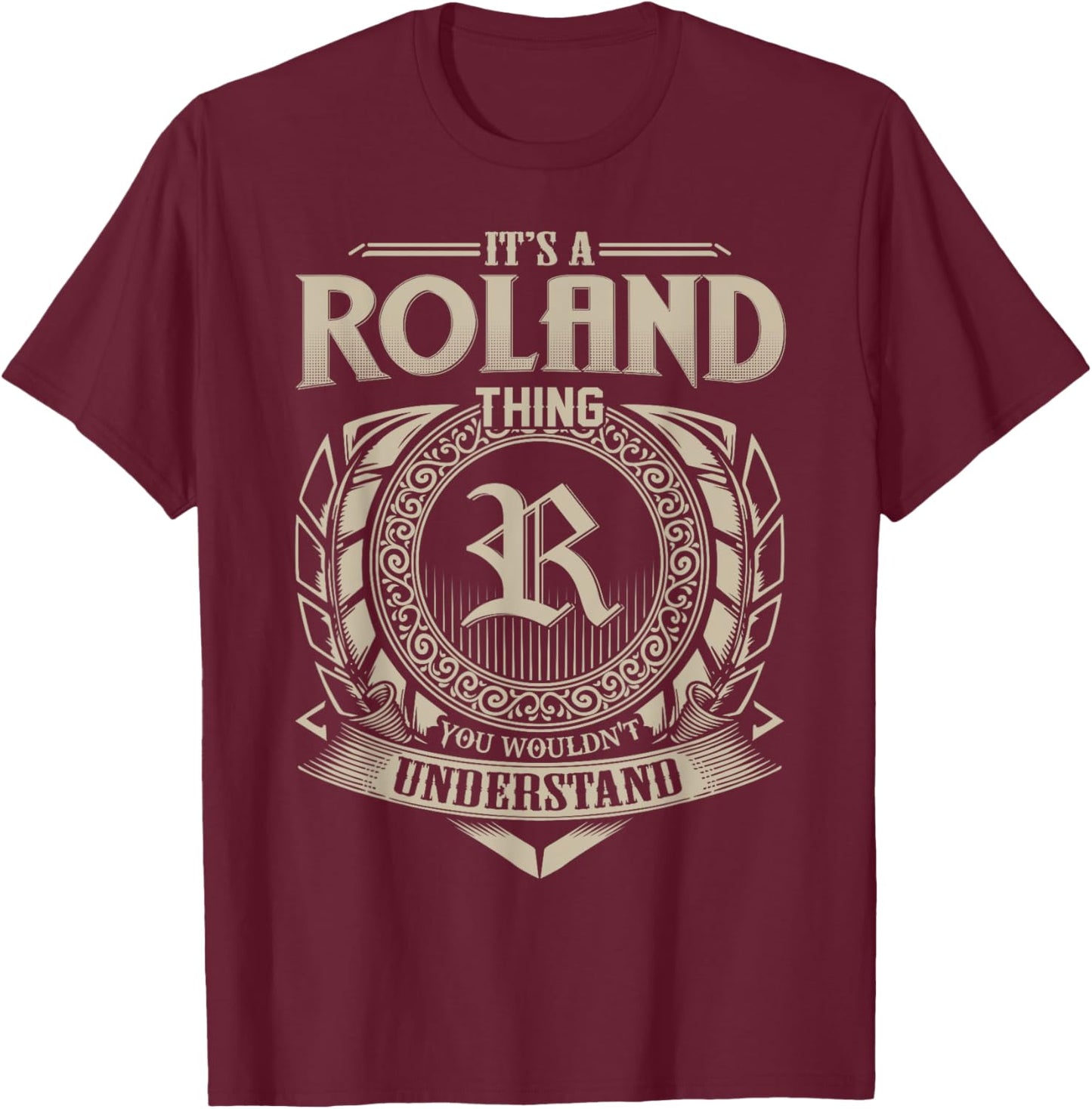 It's A ROLAND Thing You Wouldn't Understand Name Vintage T-Shirt - T-Shirt | Maroon