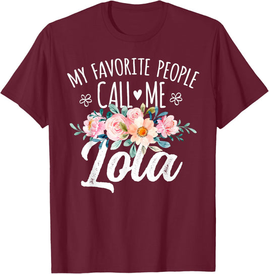 My Favorite People Call Me Lola Floral Birthday Lola , Small, Black T-Shirt - T-Shirt | Maroon