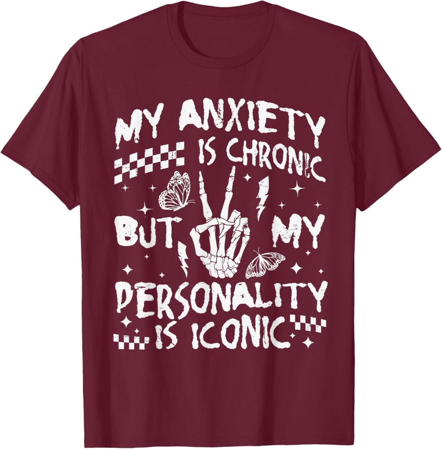 Funny Mental Health My Anxiety is Chronic But My Personality T-Shirt - T-Shirt | Maroon