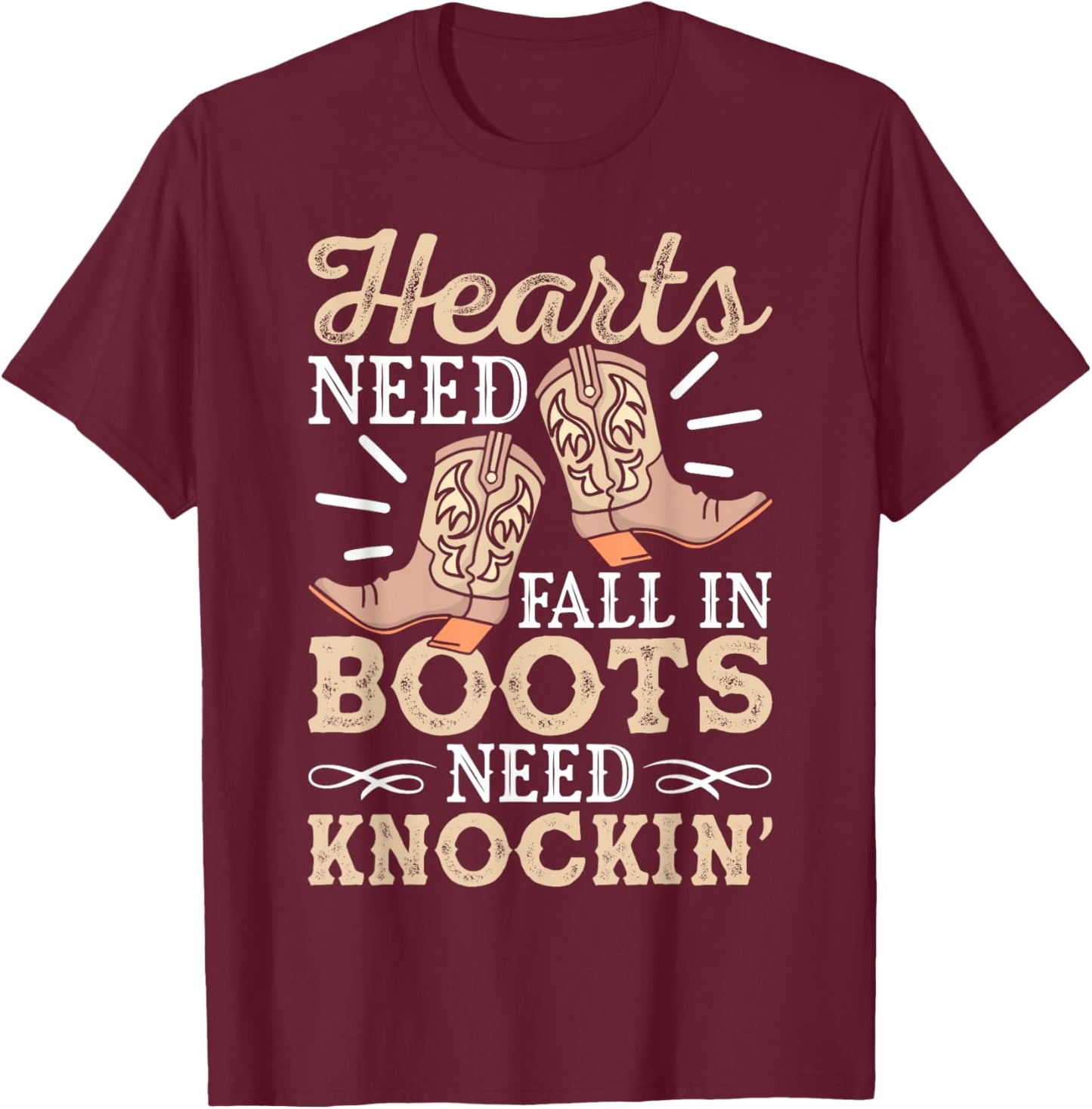 Hearts That Needs Falling Boots Need A Knocking Country Life T-Shirt - T-Shirt | Maroon