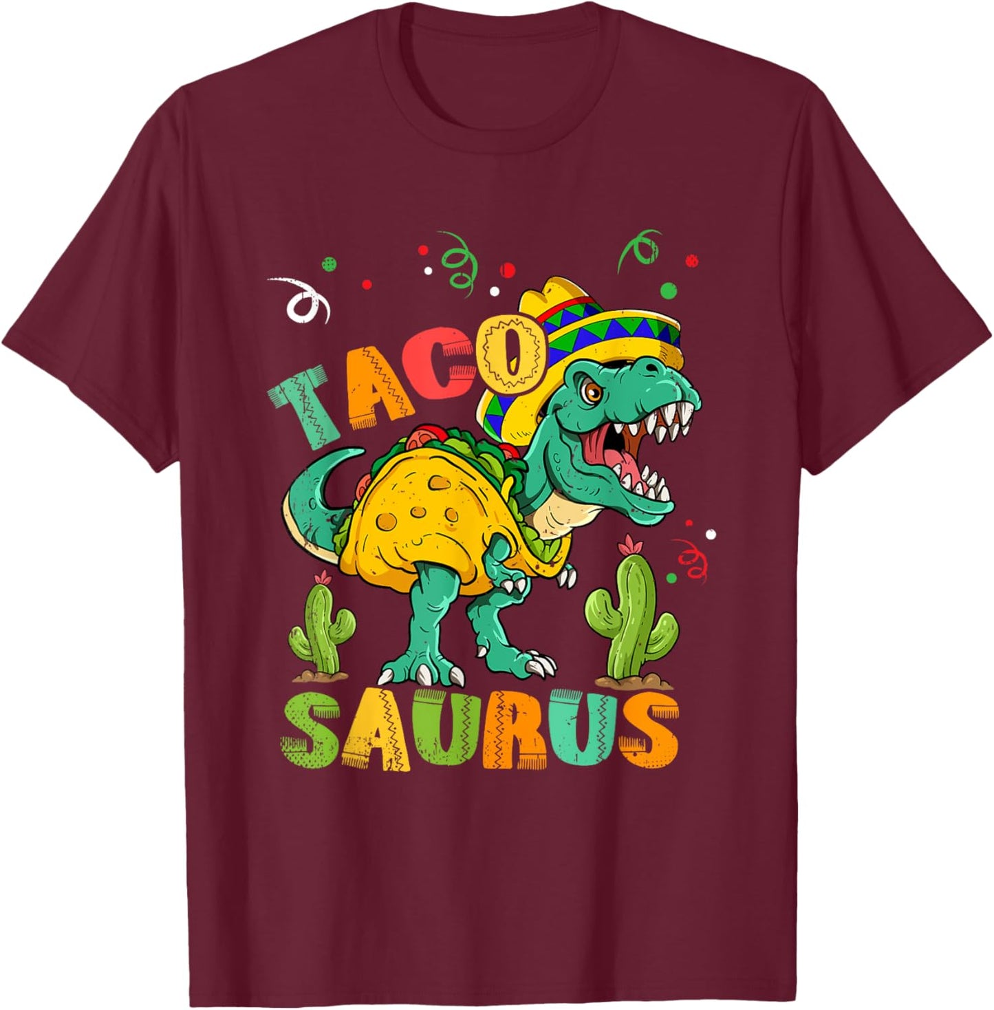 Tacosaurus Rex Cinco De Mayo Taco Dinosaur T-Shirt - T-Shirt | Maroon