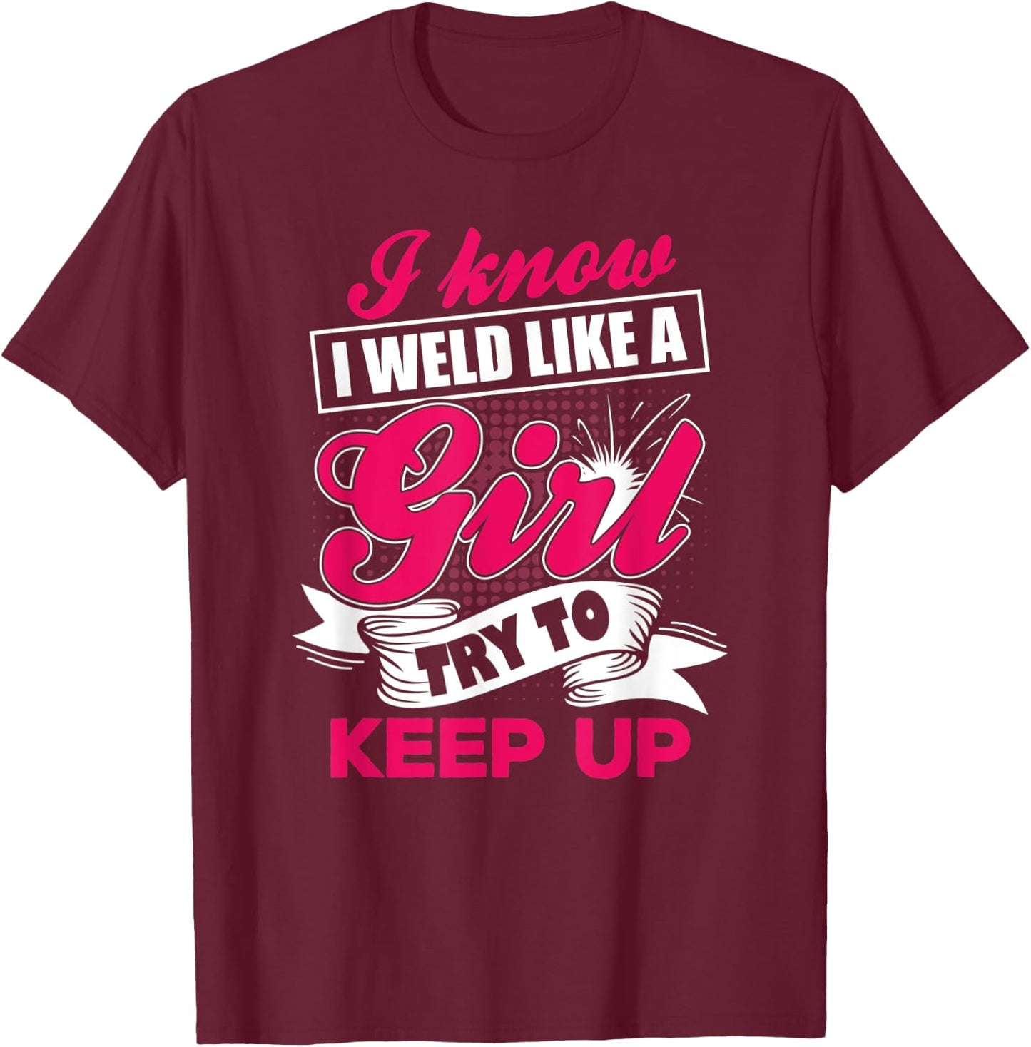 Welding Outfit For Welder Ironworker. Women T-Shirt - T-Shirt | Maroon