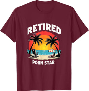 Retired Porn Star - Funny Naughty Adult Humor Retirement T-Shirt - T-Shirt | Maroon