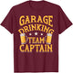 Garage Drinking Team Captain Beer Party Funny Drinker Gift T-Shirt - T-Shirt | Maroon