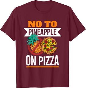 Pineapple Pizza Hater No To Pineapple On Pizza T-Shirt - T-Shirt | Maroon